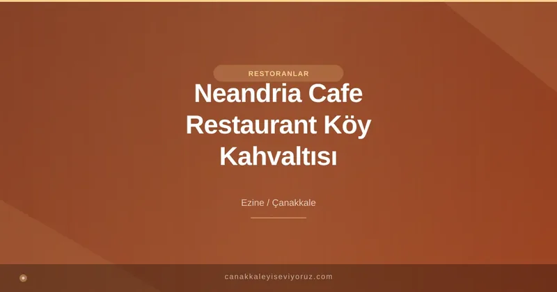 Neandria Cafe Restaurant Köy Kahvaltısı
