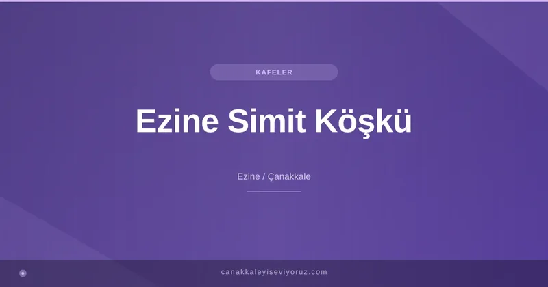 Ezine Simit Köşkü