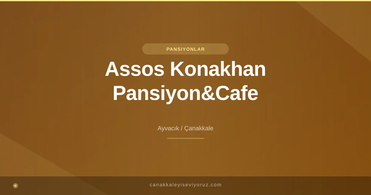 Assos Konakhan Pansiyon&Cafe
