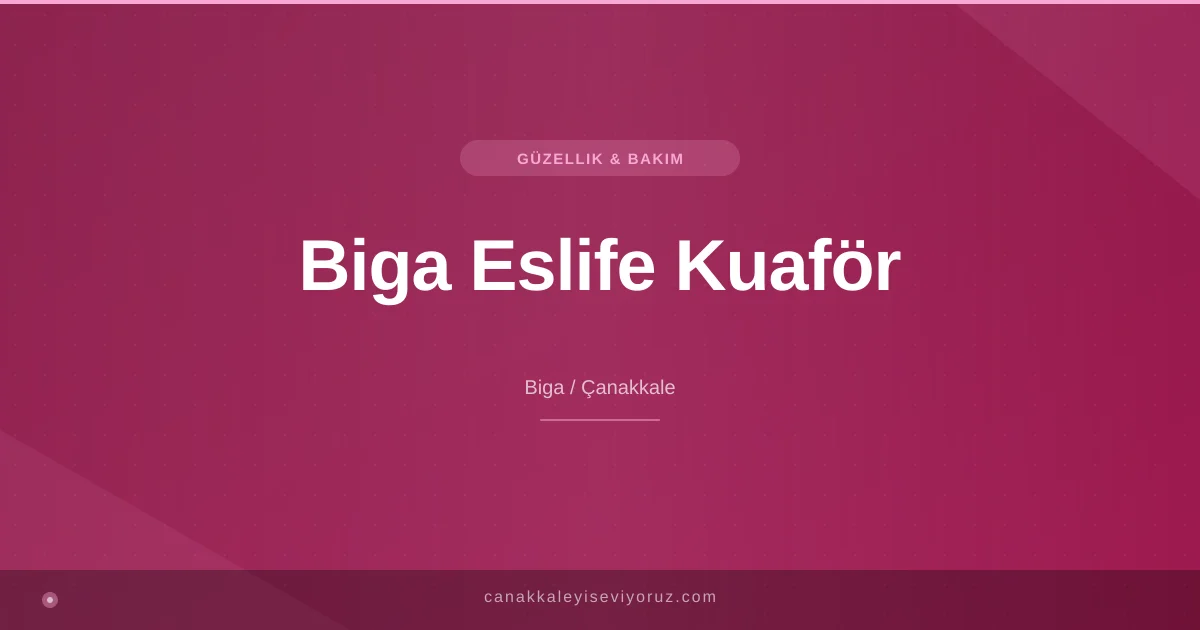 Biga Eslife Kuaför