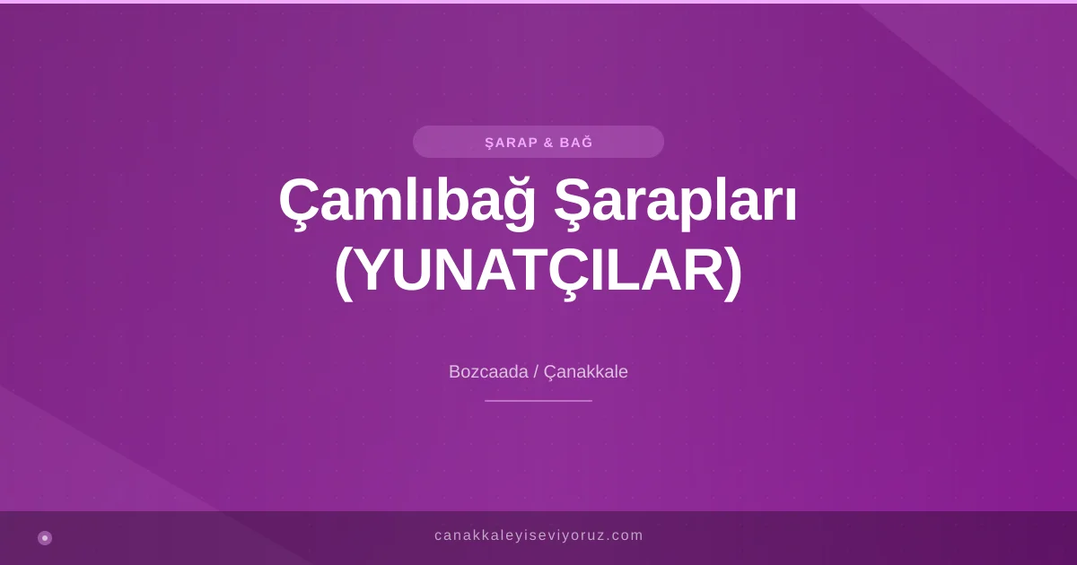 Çamlıbağ Şarapları (YUNATÇILAR)