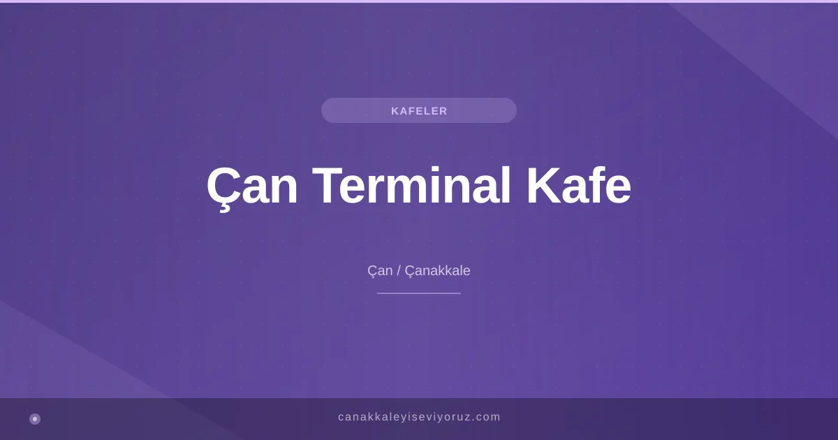 Çan Terminal Kafe