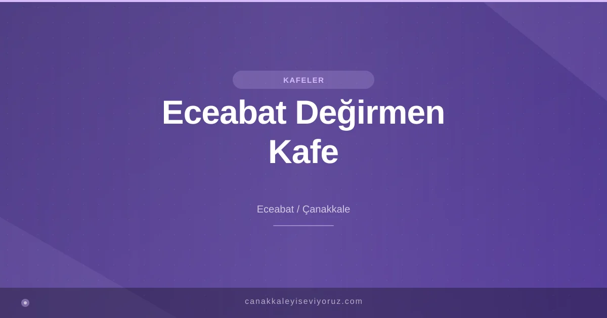 Eceabat Değirmen Kafe