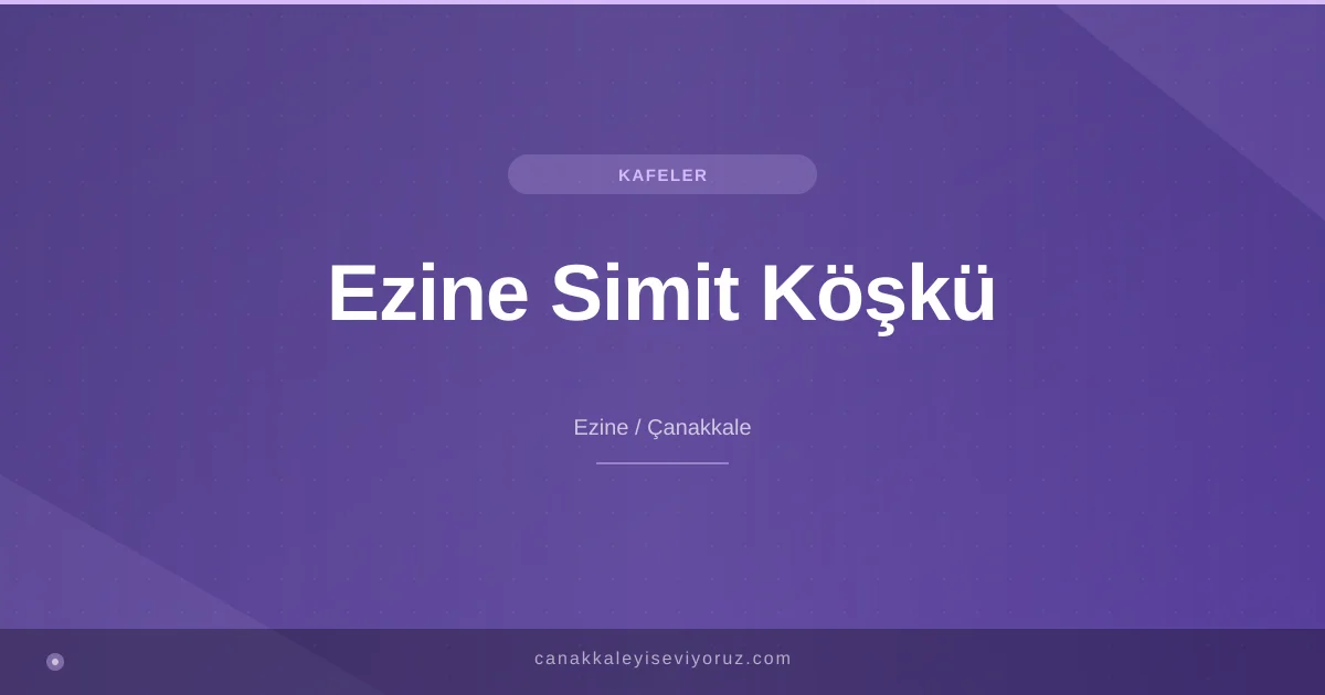 Ezine Simit Köşkü