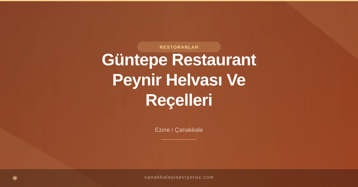 Güntepe Restaurant Peynir Helvası Ve Reçelleri