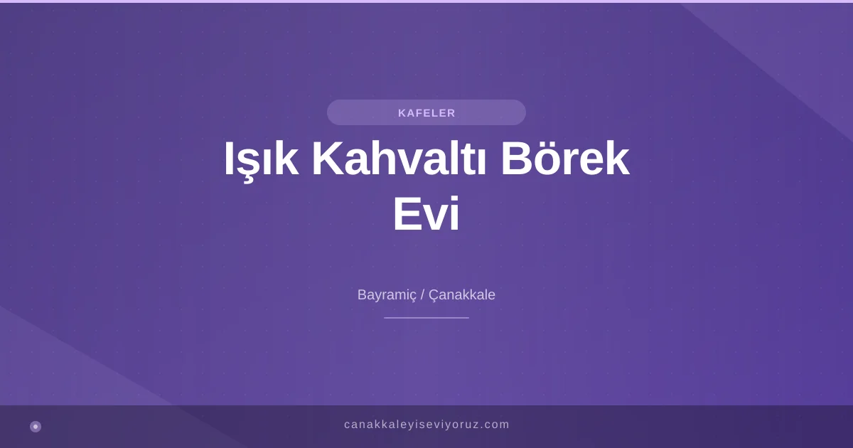 Işık Kahvaltı Börek Evi