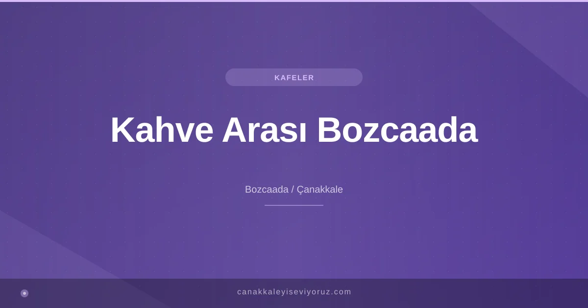 Kahve Arası Bozcaada