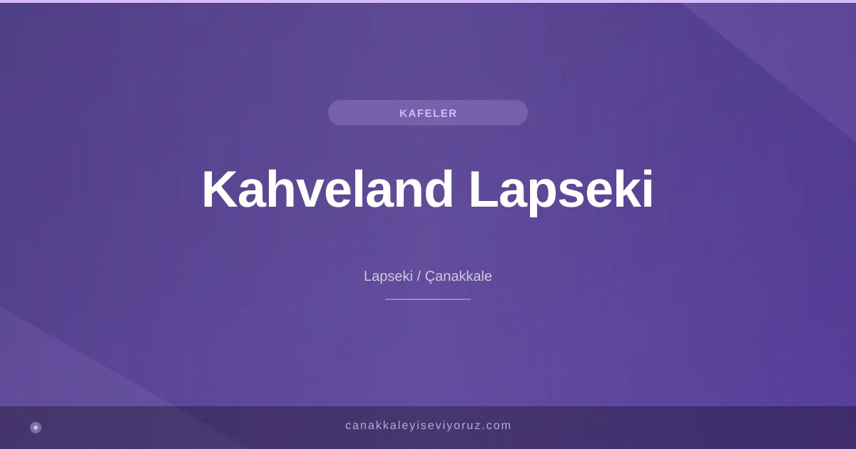 Kahveland Lapseki