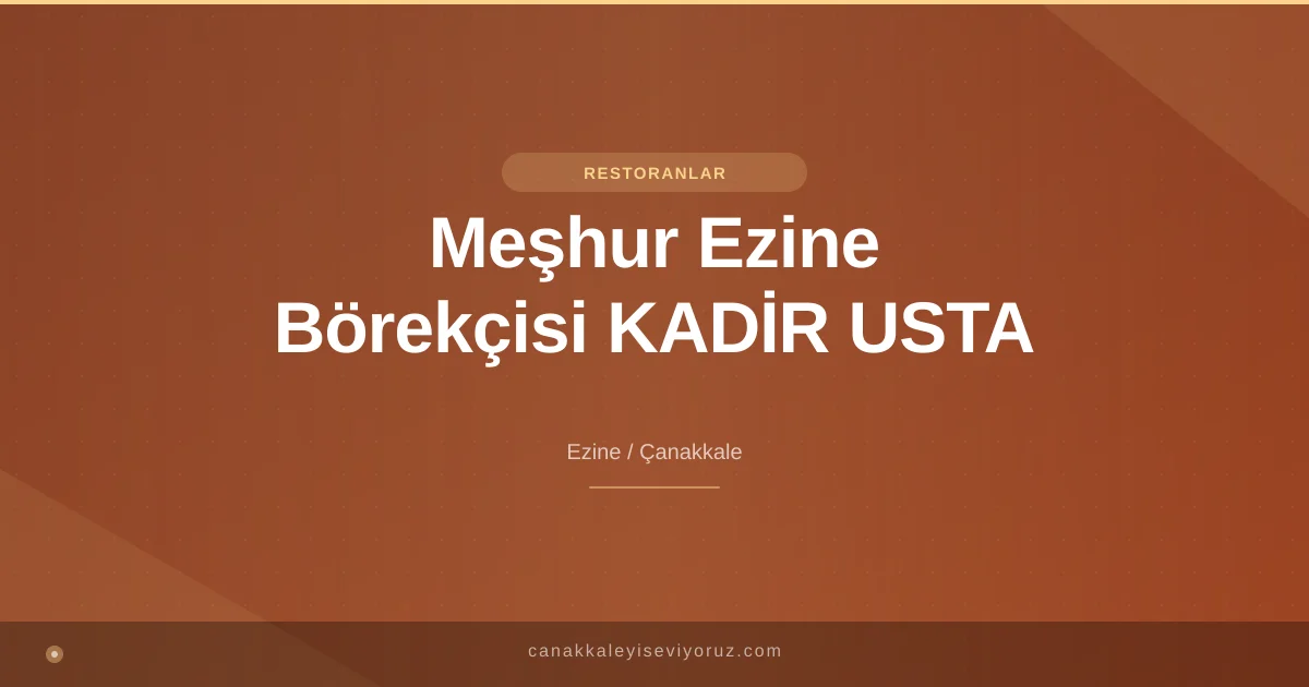 Meşhur Ezine Börekçisi KADİR USTA