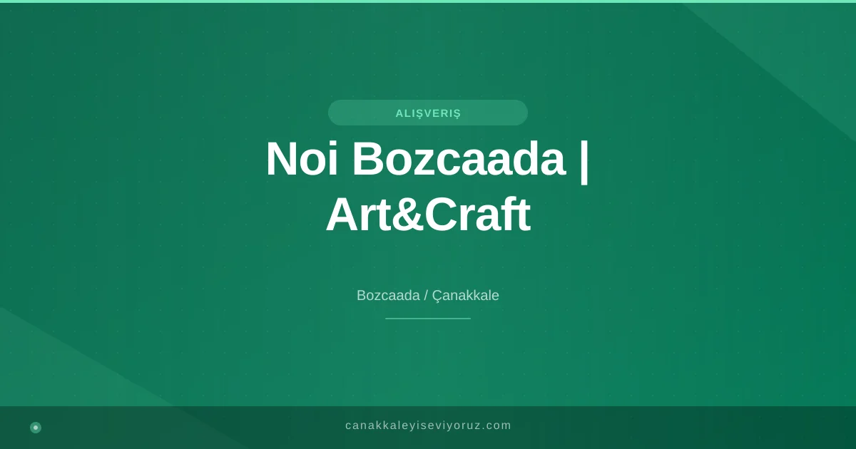 Noi Bozcaada | Art&Craft
