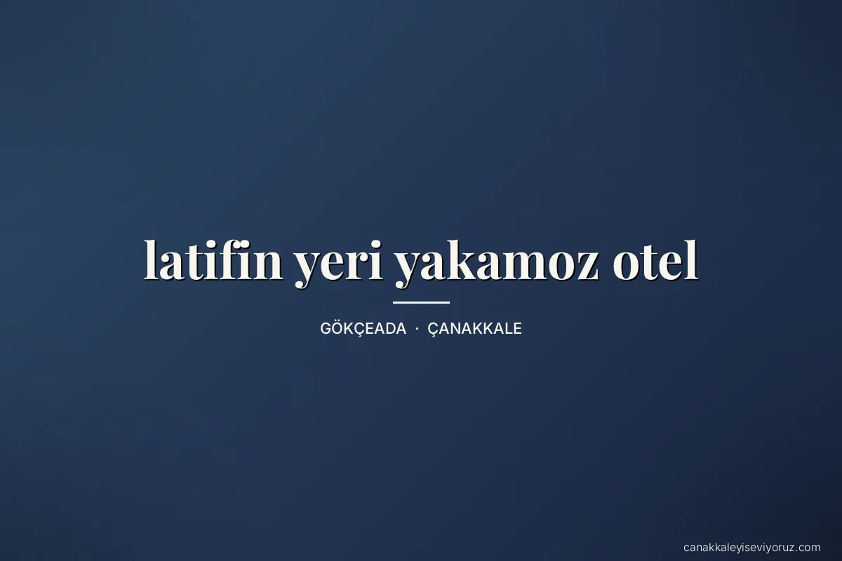 latifin yeri yakamoz otel
