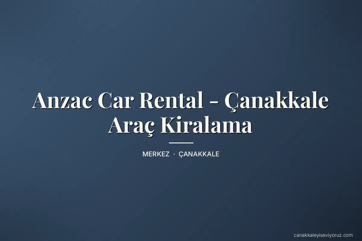 Anzac Car Rental - Çanakkale Araç Kiralama