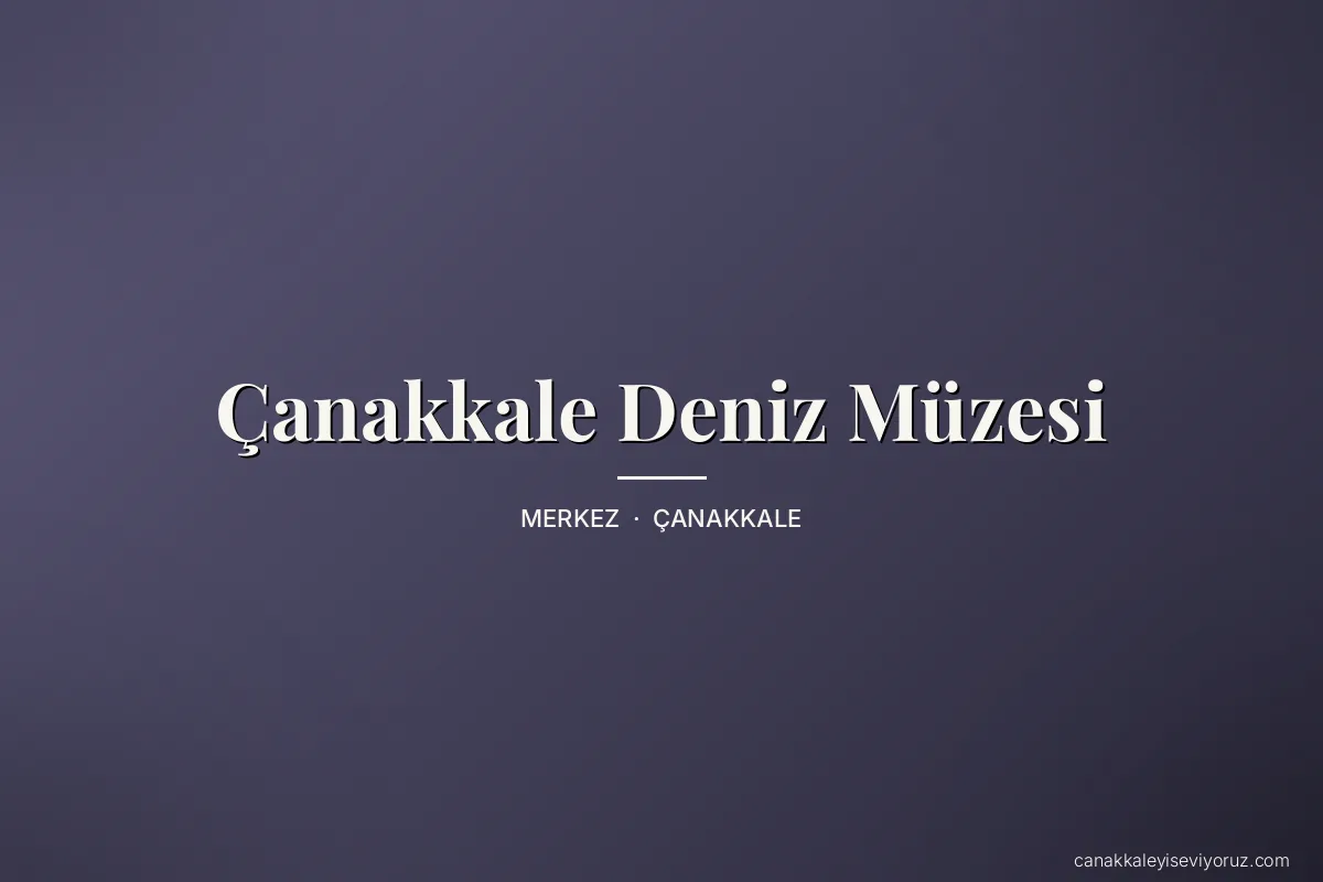 Çanakkale Deniz Müzesi
