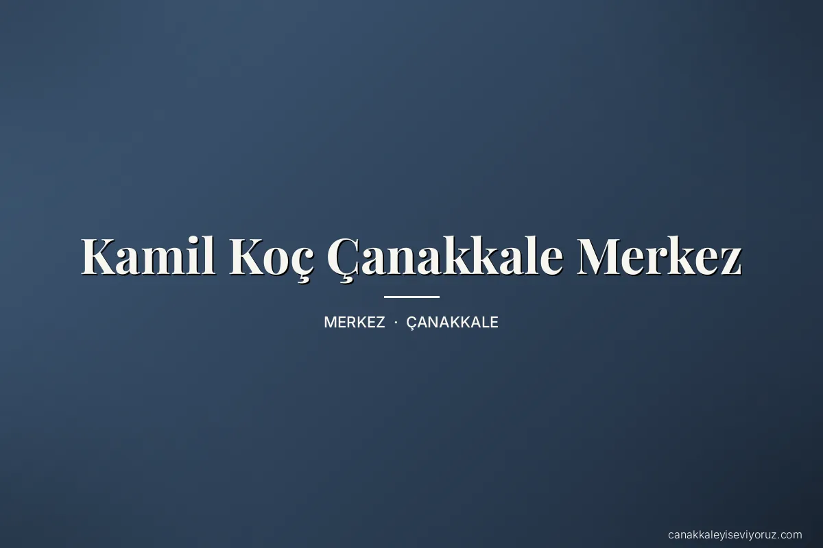 Kamil Koç Çanakkale Merkez
