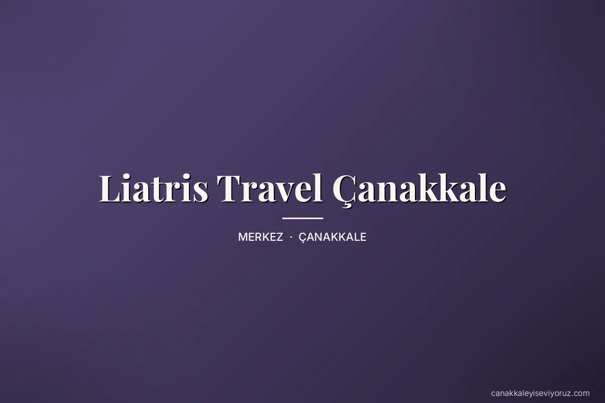 Liatris Travel Çanakkale