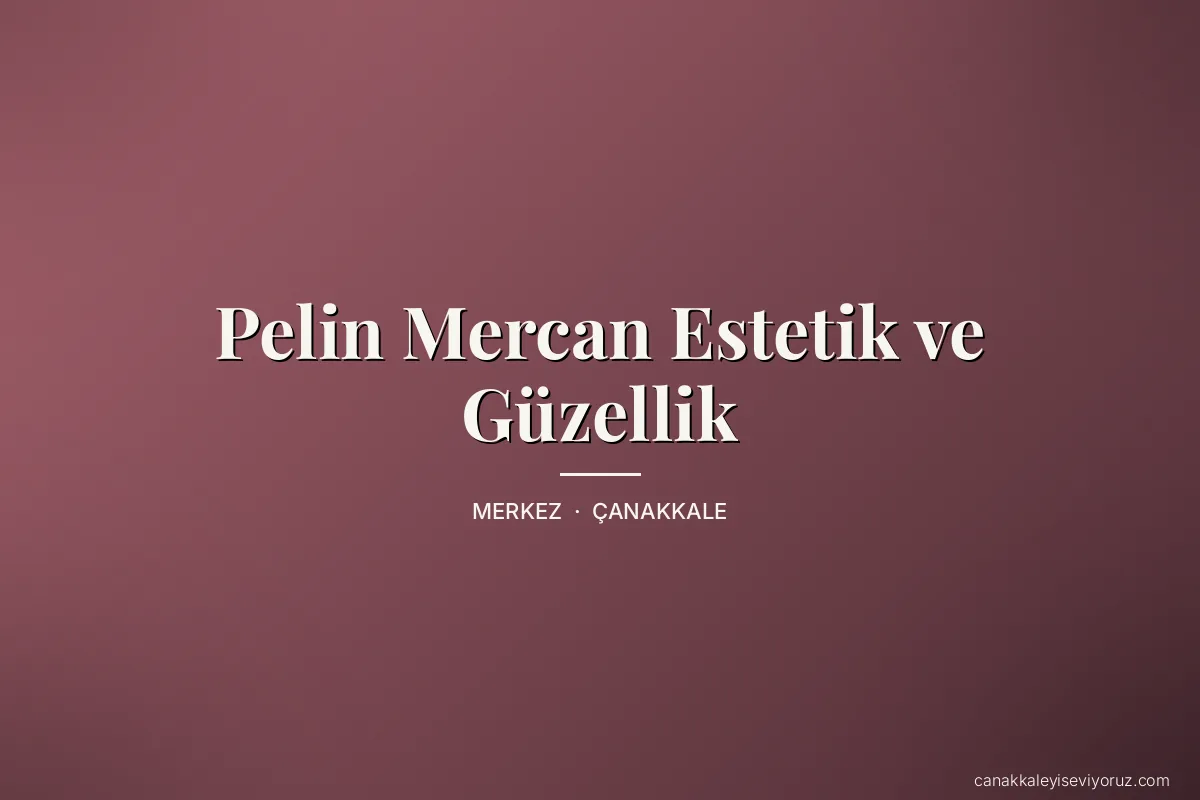 Pelin Mercan Estetik ve Güzellik