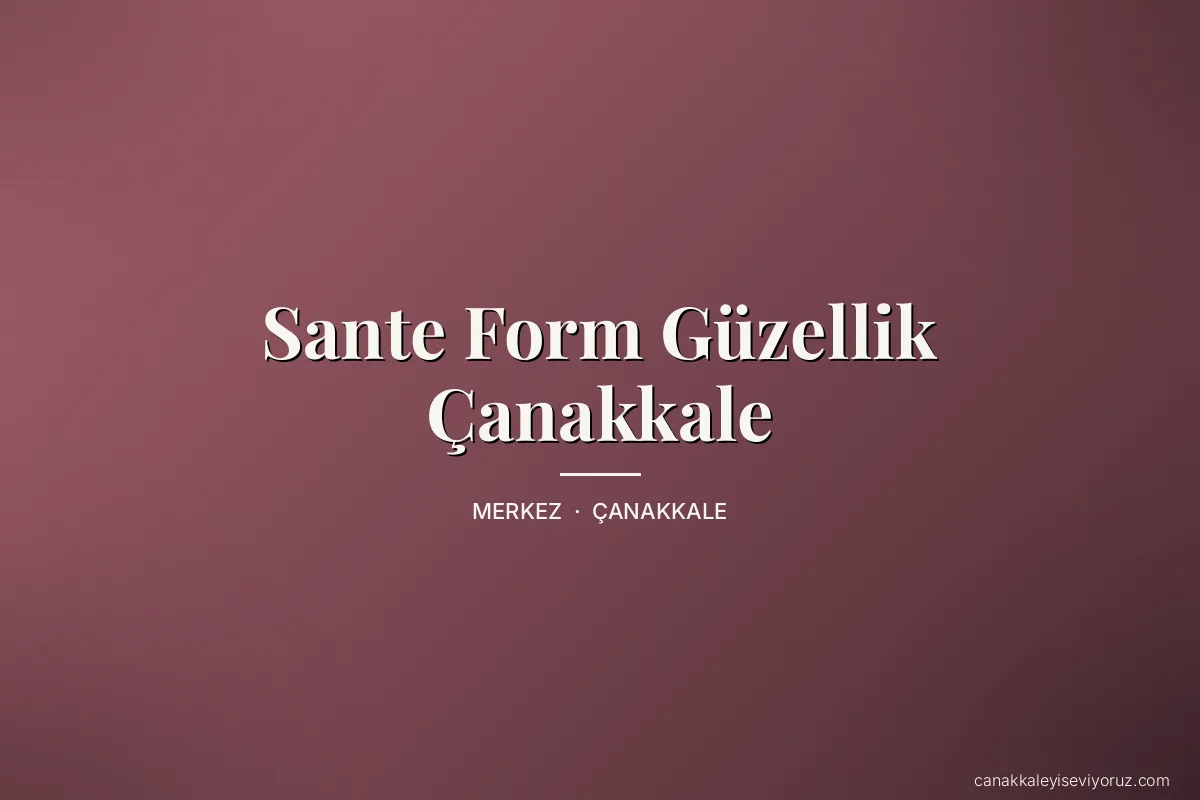 Sante Form Güzellik Çanakkale