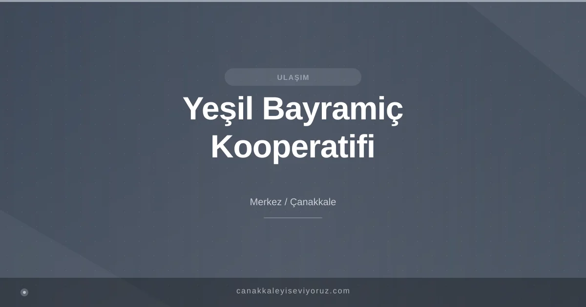 Yeşil Bayramiç Kooperatifi ( Çanakkale Bayramiç minibüs seferleri )
