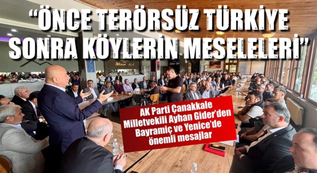 Ayhan Gider, Bayramiç ve Yenice’den seslendi: “Önce terörsüz Türkiye, sonra köylerin meseleleri”