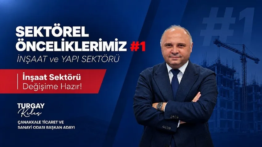 TURGAY KILIÇ’TAN İNŞAAT SEKTÖRÜ İÇİN SOMUT YOL HARİTASI