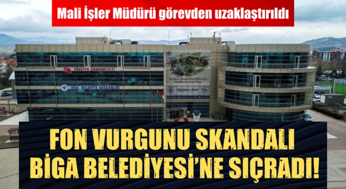 Fon vurgunu skandalı Biga Belediyesi’ne sıçradı: Mali İşler Müdürü görevden uzaklaştırıldı!